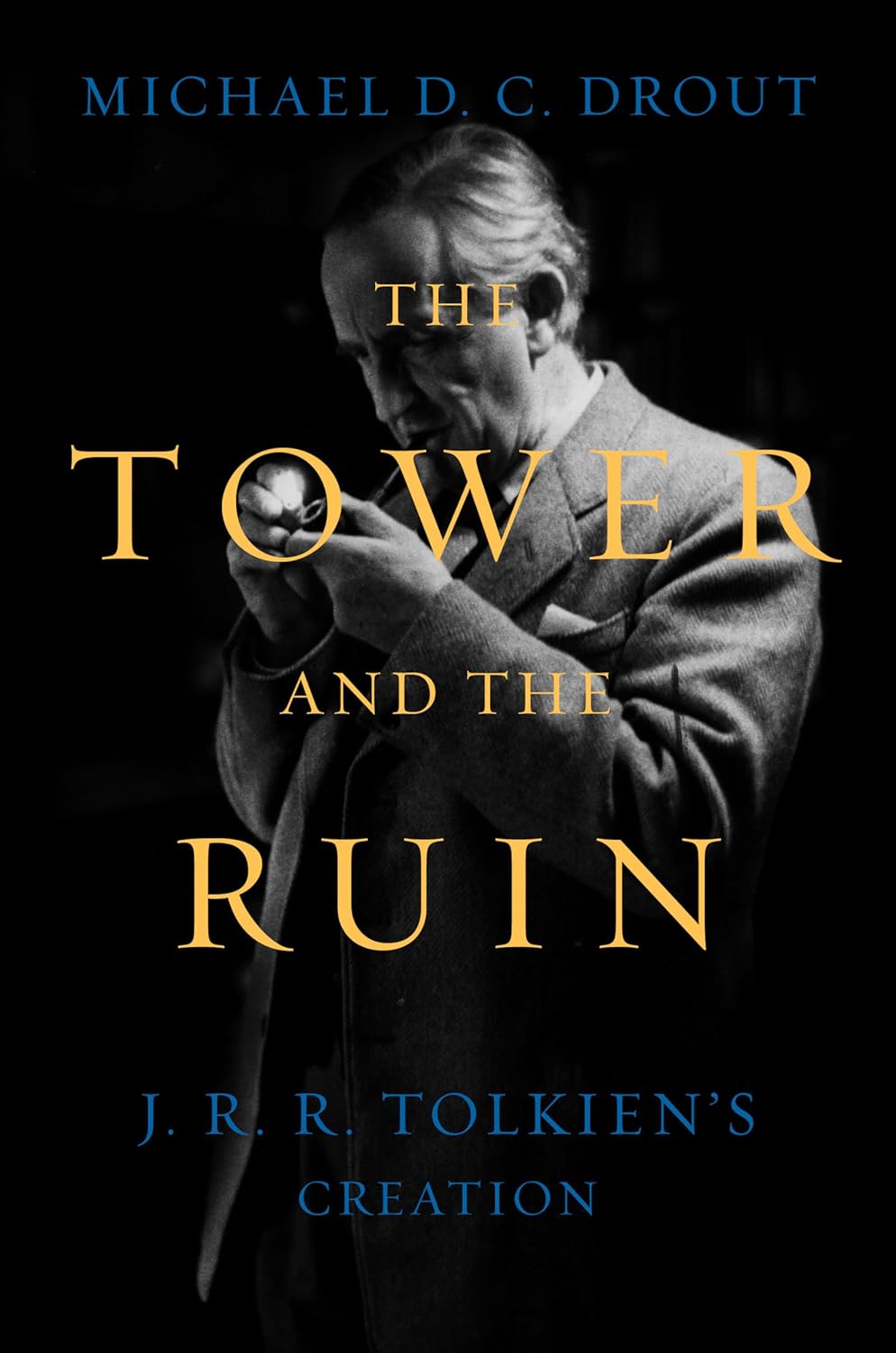 The Tower and the Ruin by Michael D.C. Drout